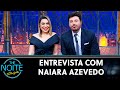 Entrevista com Naiara Azevedo | The Noite (28/04/21)