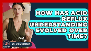 How Has Acid Reflux Understanding Evolved Over Time? - Acid Reflux Support Hub
