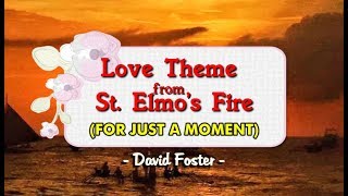 Love Theme from St. Elmo's Fire (For Just A Moment) - David Foster (KARAOKE VERSION)