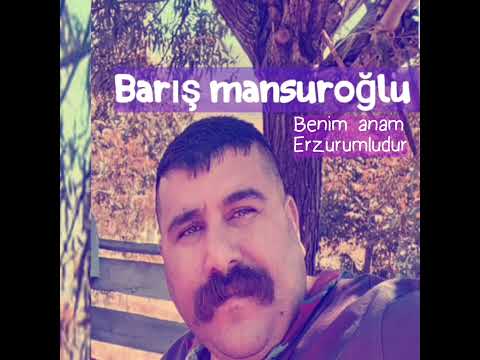 BARIŞ MANSUROĞLU. Benim anam Erzurumludur.