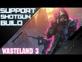 WASTELAND 3 - SUPPORT SHOTGUN BUILD GUIDE \\ Combat Medic Build \\ Shotgun Build