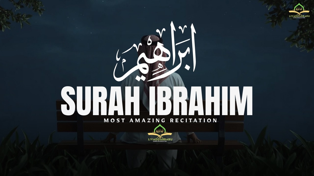 Most Calming Quran | Surah Ibrahim سورة إبراهيم | Soothing recitation for relaxation