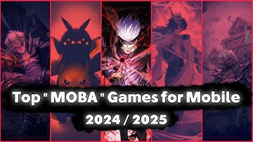 Top 5 MOBA games for android and IOS in 2024 and 2025