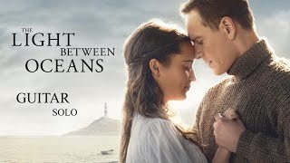 Alexandre Desplat - The Light between Oceans (classical guitar solo)