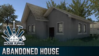 Abandoned House | House Flipper