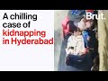 A chilling case of kidnapping in Hyderabad