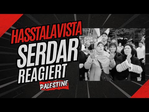 Hasstalavista - Serdar reagiert auf Palestine