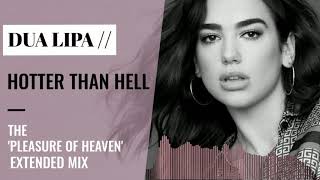Dua Lipa | Hotter Than Hell (The Pleasure of Heaven Extended Mix)