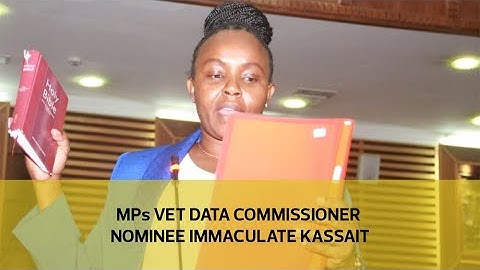 MPs vet Data Commissioner nominee Immaculate Kassait