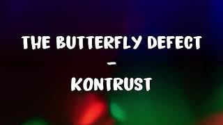 The butterfly defect - Kontrust Lyrics