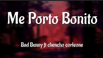 Bad Bunny - Me Porto Bonito (ft chencho corleone) Lyrics Bad Bunny - Me Porto Bonito (ft chencho corleone) Lyrics