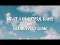 What a Beautiful Name / Break Every Chain - Hillsong Worship (Lyrics)