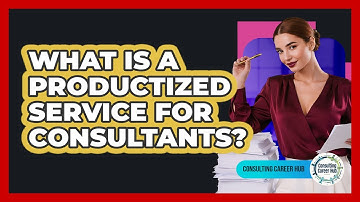 What Is A Productized Service For Consultants? - Consulting Career Hub