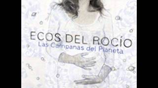 Video thumbnail of "Ecos Del Rocio Las Campanas Del Planeta Por Que La Dejaria.5"