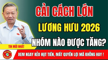 SỐC NẶNG 2026: Tăng Lương Hưu KỶ LỤC – 3 NHÓM NHẬN MỨC TĂNG CAO CHƯA TỪNG CÓ! | tin tức
