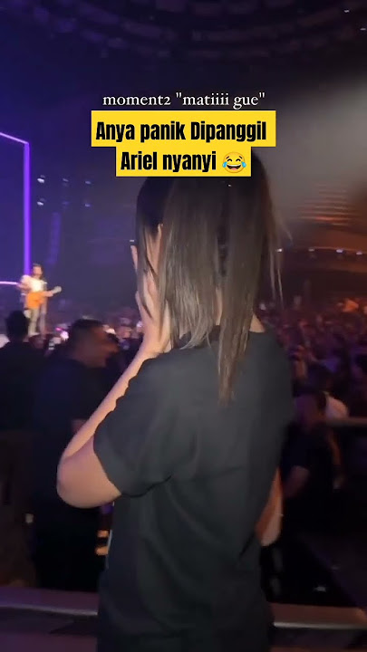 Moment Anya panik dipanggil Ariel naik ke panggung. #arielnoah  #anya #shorts