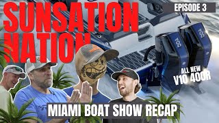 2023 Miami Boat Show Recap | Sunsation Nation Ep. 3