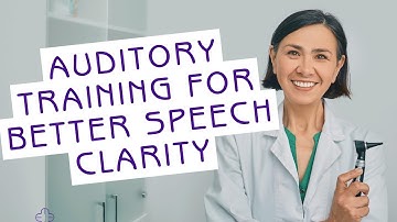 Auditory Training for Better Speech Clarity