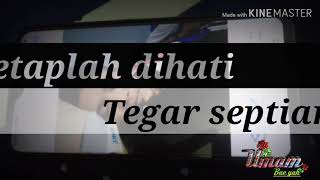 Tetaplah dihati - tegar Septian (cover lirik)