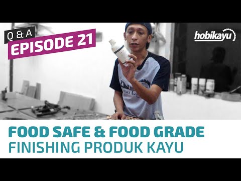 Q&A Ep. 21 -  Food Grade & Food Safe - Finishing Untuk Talenan, Mangkok & Piring Kayu. 