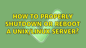 How to properly shutdown or reboot a Unix/Linux server? (6 Solutions!!)