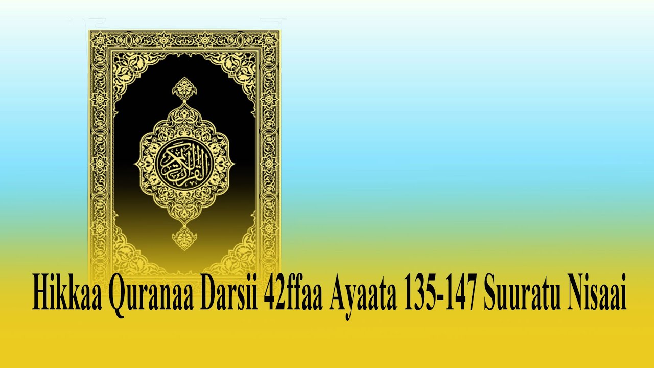 Hikkaa Quranaa Darsii 42ffaa  Ayaata 135-147 Suuratu nisaa'ai