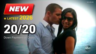 ABC 20/20 New 2026 🍀🍀🍀 Down Payment on Death 🍀🍀🍀ABC 20/20 Season 2026 Full Episode