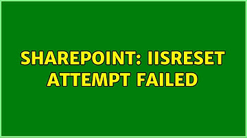 Sharepoint: IISReset attempt failed
