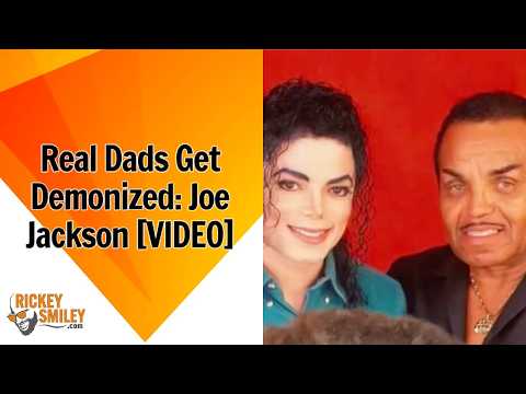 Real Dads Get Demonized: Joe Jackson