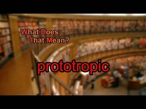 Video: ¿Cuál es el significado de prototrópico?