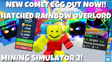 NEW COMET EGG OUT NOW!! HATCHED THE RAINBOW OVERLORD!! | Mining Simulator 2 | Roblox