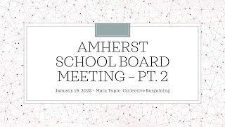 Amherst School Board Meeting - January 19, 2023 (Pt 2: Collective Bargaining)