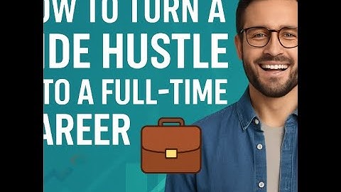 How to Turn Your Side Hustle Into a Full-Time Career | Step-by-Step Guide