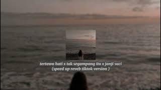 tertawa hati x tak segampang itu x janji suci ( speed up reveb tiktok version  )