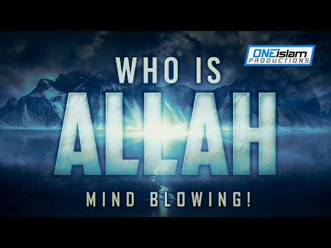 Who Is Allah? - MIND BLOWING!