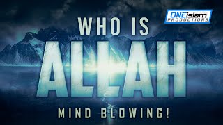 Who Is Allah? - MIND BLOWING!