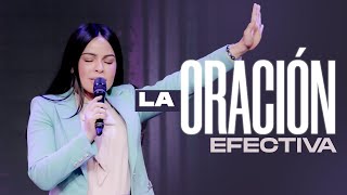 LA ORACIÓN EFECTIVA - Pastora Yesenia Then