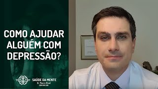 Como ajudar alguém com Depressão?