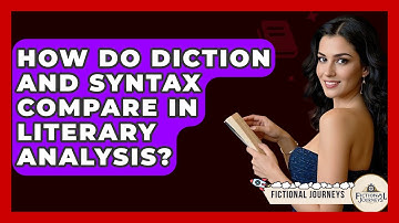 How Do Diction And Syntax Compare In Literary Analysis? - Fictional Journeys