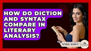 How Do Diction And Syntax Compare In Literary Analysis? - Fictional Journeys