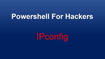 08 Powershell For Hackers -- IPconfig