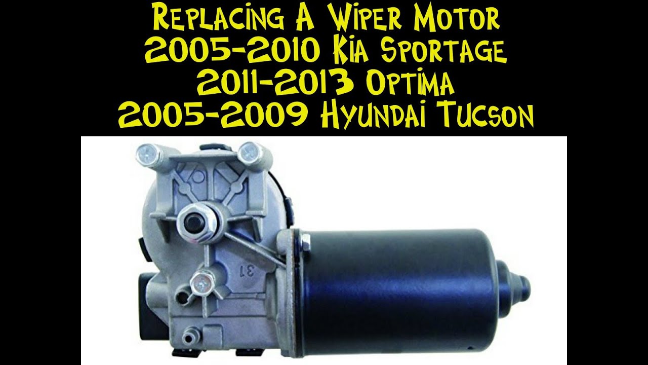 Replacing A Wiper Motor In A 20052010 Kia Sportage, 20112013 Kia Optima, or 200509 Hyundai