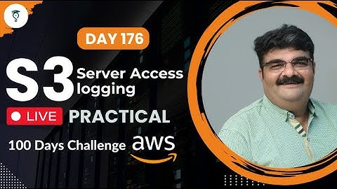 Day 176 || AWS S3 Server Access Logging || AWS Bhavesh Atara