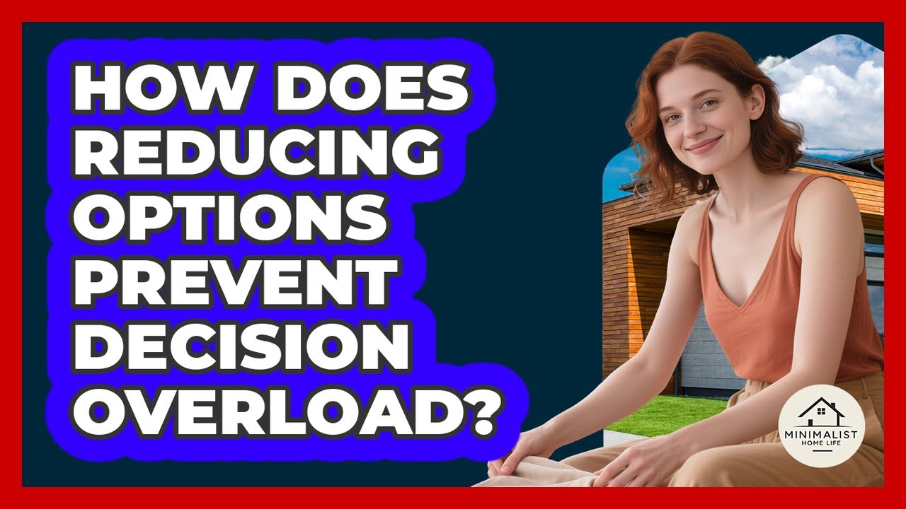 How Does Reducing Options Prevent Decision Overload? - YouTube