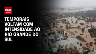 Temporais voltam com intensidade ao Rio Grande do Sul | CNN Prime Time