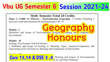 Vbu UG Semester 6 | Session 2021-24 l Geography Honours I Core 13 I Core 14 I DSE 3 I DSE 4 Syllabus