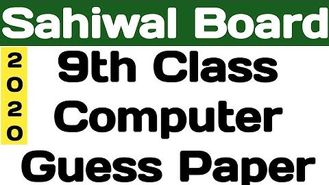Sahiwal Board 9th Class Computer Science GUESS PAPER 2020|BISE Sahiwal 9thClass Computer GUESS PAPER