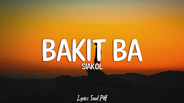 Bakit Ba - Siakol (Lyrics)
