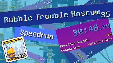 Nitrome  Rubble Trouble Moscow Speedrun - 30:48.00 (Personal Best)