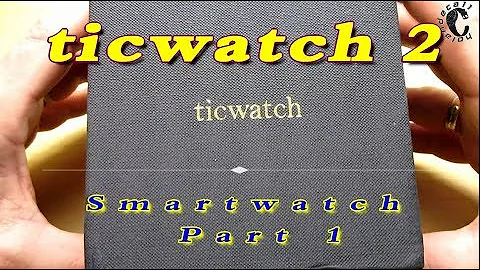 Ticwatch 2 Smartwatch Part 1